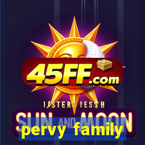 pervy family